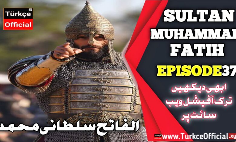 Sultan Mehmet Fateh Episode 37 with urdu subtitles