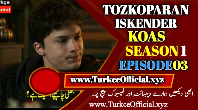 Tozkoparan Iskender Koas Episode 03 with Urdu Subtitle
